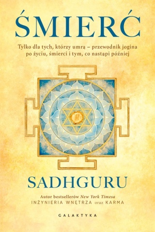 Sadhguru BOOKS in PL - ŚMIERĆ - KARMA - INŻYNIERIA wyd. GALAKTYKA